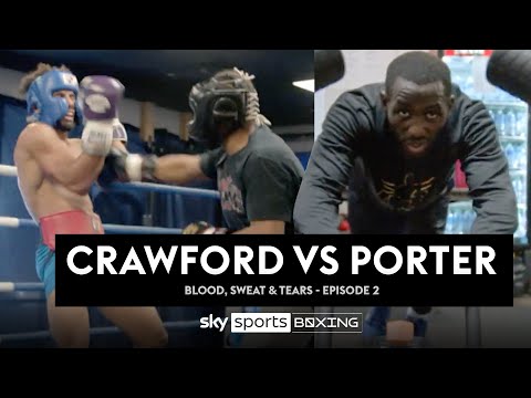 REVEAL: Terence Crawford vs Shawn Porter Blood Sweat and Tears Episode 2