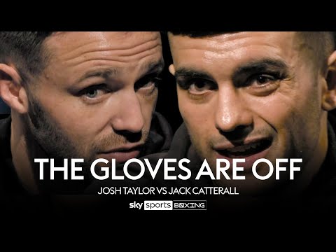 THE GLOVES ARE OFF  Josh Taylor vs Jack Catterall