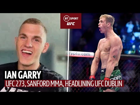 I'm going bring the UFC home to Dublin Ian Garry, UFC 273 and bringing the UFC home to Ireland
