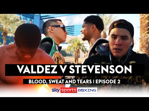 Blood, Sweat And Tears  Episode 2  Oscar Valdez vs Shakur Stevenson ??