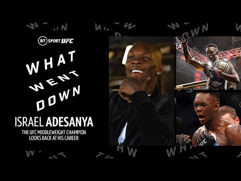 What went down: Israel Adesanya, the UFC Middleweight Champion, on his incredible rise in UFC