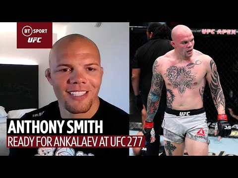 I'm going set the octagon ablaze! Anthony Smith is ready to face Magomed Ankalaev in UFC 277