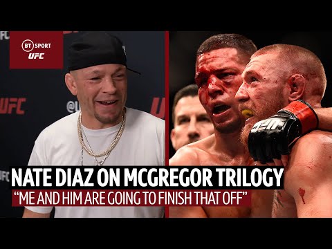 I would love him to fight him for the third time Nate Diaz wants Conor McGregor Trilogy UFC 279