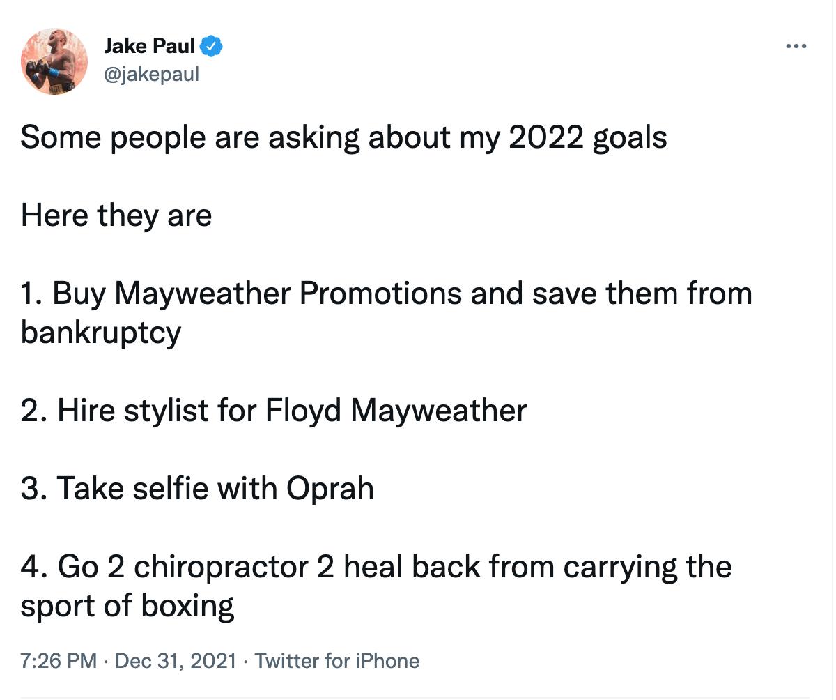 Jake Paul has set four goals for 2022. He also wants to save Floyd Mayweather. But he still needs to accomplish them.