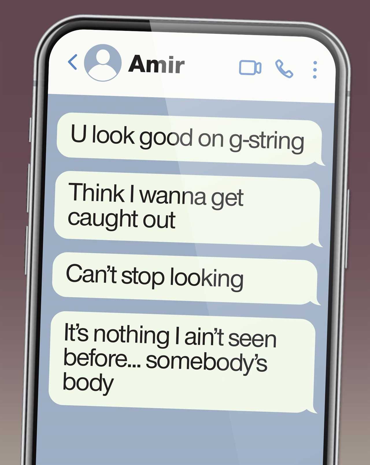 Amir Khan, the ex-boxing champion, begged a model to send him pictures of her in a racy state and said that his marriage with her was merely 'business'.