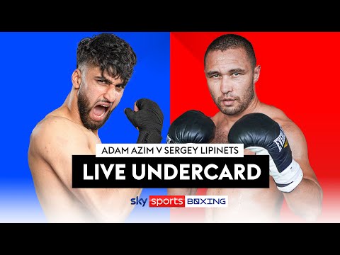 LIVE BOXING!  Adam Azim v Sergey Lipinets  Live Undercard