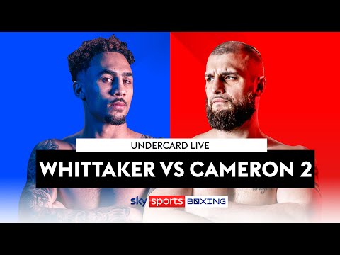 LIVE UNDERCARD! 🥊  Ben Whittaker v Liam Cameron 2